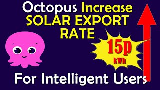 Octopus Energy Raise Solar Export Rate to 15p for Intelligent EV Tariff [upl. by Enomrej]