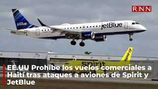 EEUU Prohíbe los vuelos comerciales a Haití tras ataques a aviones de Spirit y JetBlue [upl. by Sicard]