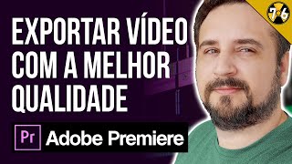 Como Exportar Vídeo Com A Melhor Qualidade no Adobe Premiere Pro CC [upl. by Atneuqal]