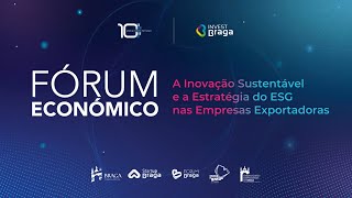 Fórum Económico  A Inovação Sustentável e a Estratégia do ESG nas Empresas Exportadoras [upl. by Joo889]