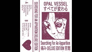 Opal Vessel  Searching For An Apparition DELUXE EDITION PostVaporwave Full Album [upl. by Waite]