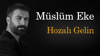 Müslüm Eke  Hozalı Gelin [upl. by Farwell]