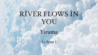 River Flows In You Yiruma 1 hour loop [upl. by Nehtan]