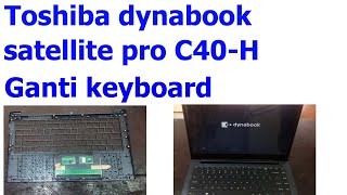 Toshiba dynabook satellite pro C40H Keyboard Replacement [upl. by Hameerak890]