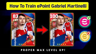 How To Train Gabriel Martinelli In eFootball 2025 Mobile [upl. by Akram]