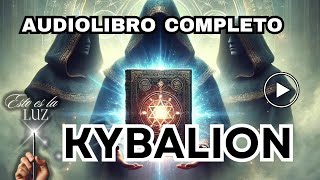 El Kybalion Audiolibro Completo Los 7 Principios Herméticos Explicados  Sabiduría Esotérica [upl. by Nottirb]