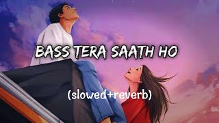 Bas Tera Sath Ho  Slowed  Reverb Arijit Singh  Tulsi Kumar [upl. by Asiat]