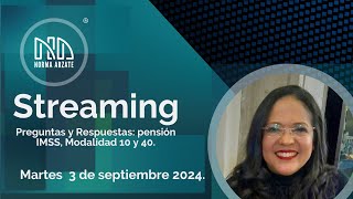 Conéctate este martes 3 de septiembre Streaming Preguntas y respuestas pensión IMSS Mod 10 y 40 [upl. by Maddi]