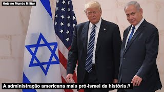 A administração americana mais próIsrael da história [upl. by Agni]