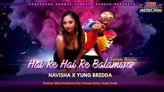 Navisha X Yung Bredda  Hai Re Hai Re Balamwa 2022 Chutney Zess [upl. by Janyte]