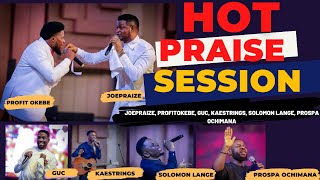 HOT PRAISE SESSION🔥 WITH JOE PRAIZE PROFIT OKEBE GUC KAESTRINGS SOLOMON LANGE PROSPA OCHIMANA [upl. by Nakada522]