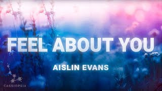 Aislin Evans  Feel About You Lyrics [upl. by Aisayn878]