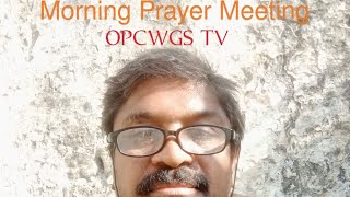 morning Prayer Meeting OPCWGS TV [upl. by Leitao]