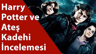 Harry Potter ve Ateş Kadehi  İncelemesi [upl. by Jemie]