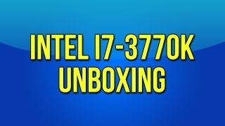 Intel Core i73770K Unboxing [upl. by Kenlay33]