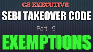 EXEMPTIONS IN TAKEOVER CODE PART9 CS EXECUTIVE  CMSL [upl. by Carnes]