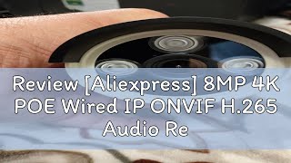 Review Aliexpress 8MP 4K POE Wired IP ONVIF H265 Audio Record CCTV Face Detection 5MP 4MP 3MP Wa [upl. by Adnoral403]