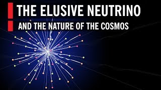 The Elusive Neutrino and The Nature Of The Cosmos [upl. by Yeznil]