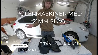 Maskinen från Biltema är helt kass  Biltema vs Titan vs Shine Mate Polermaskiner med 21mm slag [upl. by Rexana]