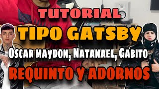 Tipo Gatsby  Oscar Maydon x Natanael Cano x Gabito Ballesteros  REQUINTO Y ADORNOS  TUTORIAL [upl. by Quick]