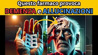 Demenza e Allucinazioni Questi i 7 farmaci che la provocano [upl. by Llennor]