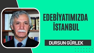 Edebiyatımızda İstanbul  Dursun Gürlek [upl. by Carlstrom]