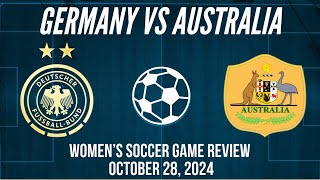 Germany vs Australia Women’s Soccer Game Review October 28 2024 [upl. by Notac370]