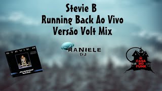 Stevie B  Running Back Ao Vivo Versão VOLT MIX By RANIELE DJ [upl. by Fransisco]