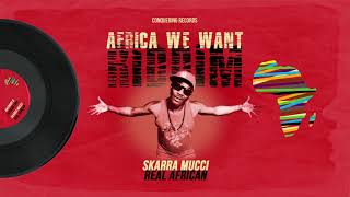 Skarra Mucci  Real African Africa We Want Riddim Conquering Records 2020 [upl. by Stevana]