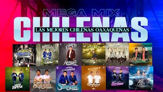 Mega Mix De Chilenas OaxaqueñasLas Mejores Chilenas 2024 [upl. by Aneema470]