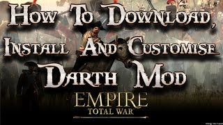 How To Download Install and Customise Darth Mod For Empire Total War [upl. by Yttik]