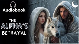 When The Alpha Betrayed His Love  Werewolf Shifter Romance audiobook [upl. by Atilem]