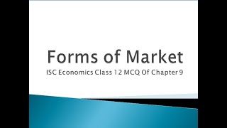 Forms Of Market MCQ  Chapter 9  ISC Economics Class 12 [upl. by Eico971]