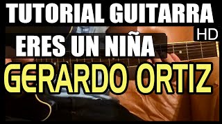 Como tocar  Eres un niña de Gerardo Ortiz  Tutorial Guitarra HD [upl. by Ernestus870]