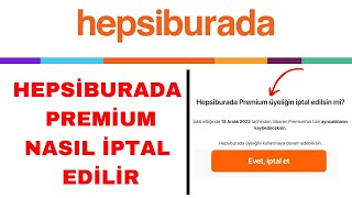 Hepsiburada Premium İptal Etme  Hepsiburada Premium Üyelik İptali [upl. by Herb346]