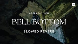 Bell Bottom Arjan Dhillon Slowed and Reverb  New Punjabi Song [upl. by Craig]