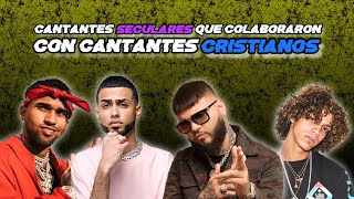 Cantantes 🎤 SECULARES que Colaboraron con Cantantes CRISTIANOS 🙏🏼 [upl. by Eimak]