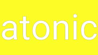 Atonic Definition amp Meaning [upl. by Cranford]