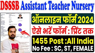 Delhi DSSSB Assistant Teacher Nursery Online Form 2024  How to fill DSSSB NTT Online Form 2024 [upl. by Halilad]