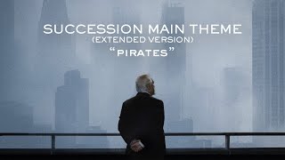 Succession Main Theme EXTENDED Version  quotPiratesquot [upl. by Dennis479]