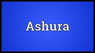 Ashura Meaning [upl. by Croteau]