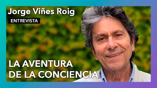 “La aventura de la conciencia”  Entrevista a Jorge Viñes Roig [upl. by Nawud]