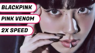 BLACKPINK  PINK VENOM 2X SPEED [upl. by Ivar]