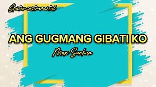 ANG GUGMANG GIBATI KO LYRIC INSTRUMENTAL [upl. by Artenra]