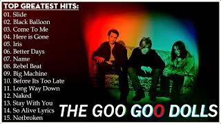 The Goo Goo Dolls Greatest Hits Full Album 2022  Best Songs of The Goo Goo Dolls 2022 [upl. by Suneya]