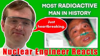 Nuclear Engineer reacts to Peaked Interest quotThe Most Radioactive Man in Historyquot [upl. by Garratt]