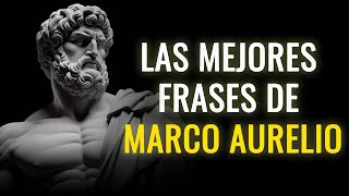 Las Mejores Frases De Marco Aurelio  Estoicismo [upl. by Stavros]