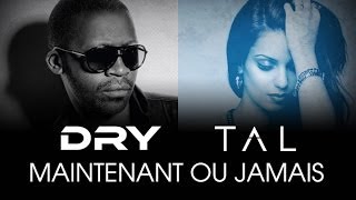 Tal feat Dry  Maintenant ou jamais Lyrics Video [upl. by Pate]