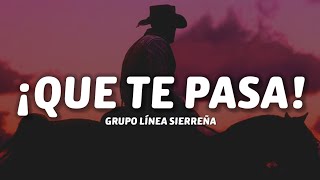 grupo línea sierreña  ¡Que Te Pasa LetraLyrics [upl. by Thay]