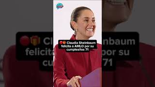 🔴🎁 Claudia Sheinbaum felicita a AMLO por su cumpleaños 71 [upl. by Kassia]